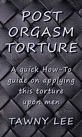 post orgasmus folter|Post Orgasm Torture: How to Do It Safely